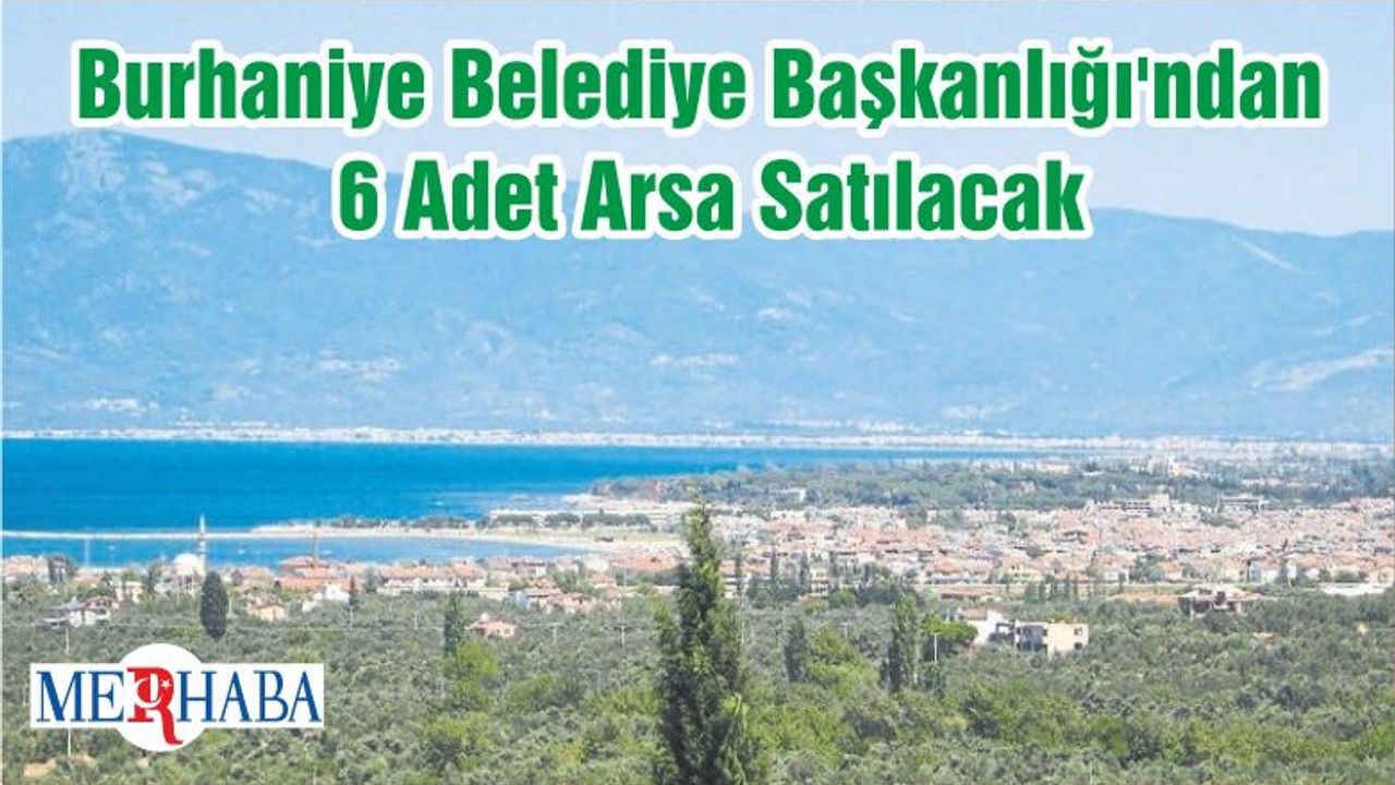 Burhaniye Belediye Başkanlığı'ndan 6 Adet Arsa Satılacak