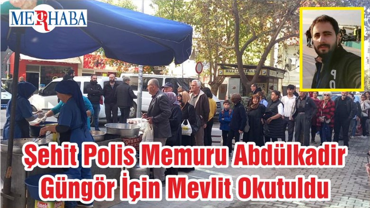 Şehit Polis Memuru Abdülkadir Güngör İçin Mevlit Okutuldu