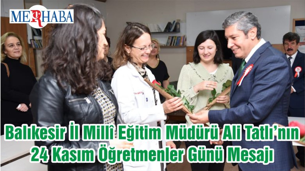Balıkesir İl Millî Eğitim Müdürü Ali Tatlı’nın 24 Kasım Öğretmenler Günü Mesajı
