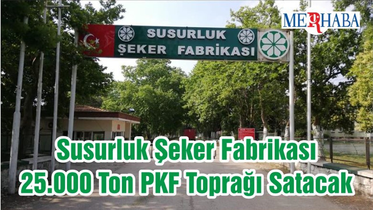 Susurluk Şeker Fabrikası 25.000 Ton PKF Toprağı Satacak
