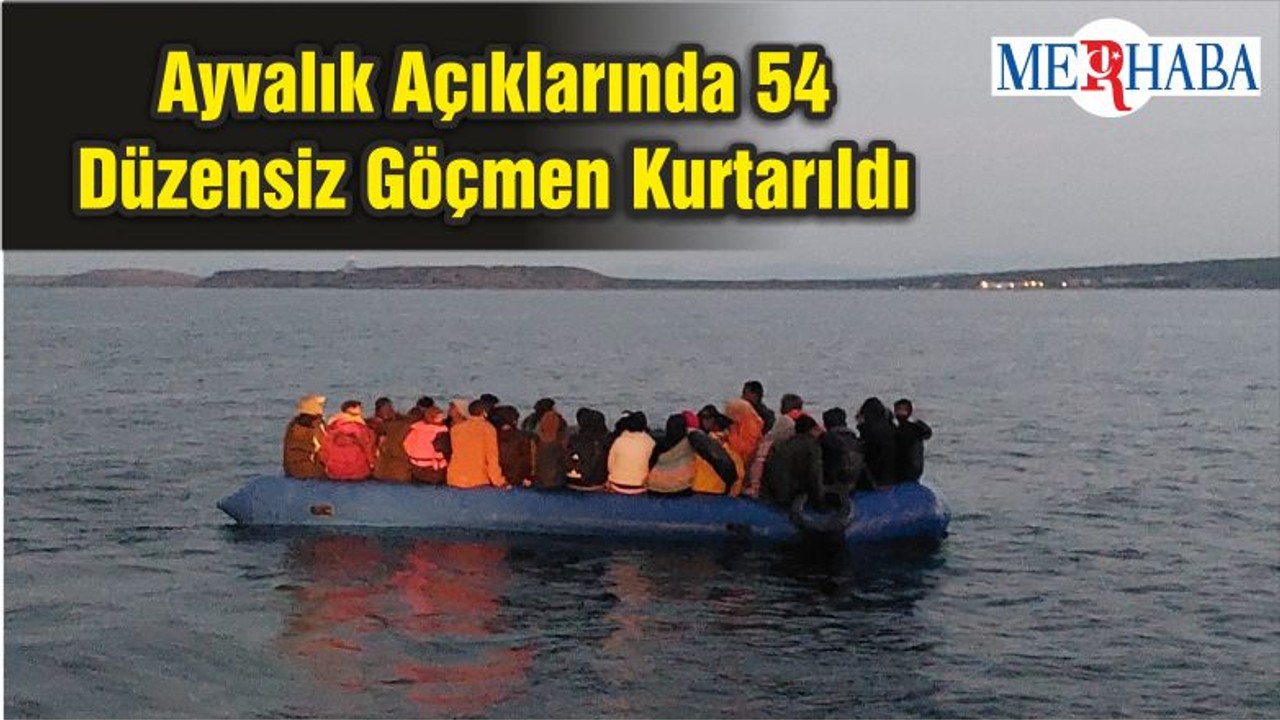 Ayvalık Açıklarında 54 Düzensiz Göçmen Kurtarıldı