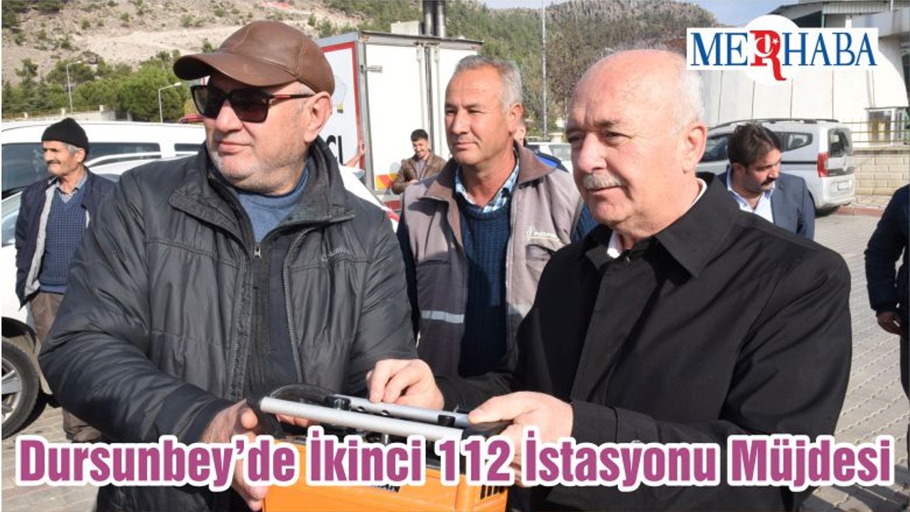 Dursunbey’de İkinci 112 İstasyonu Müjdesi