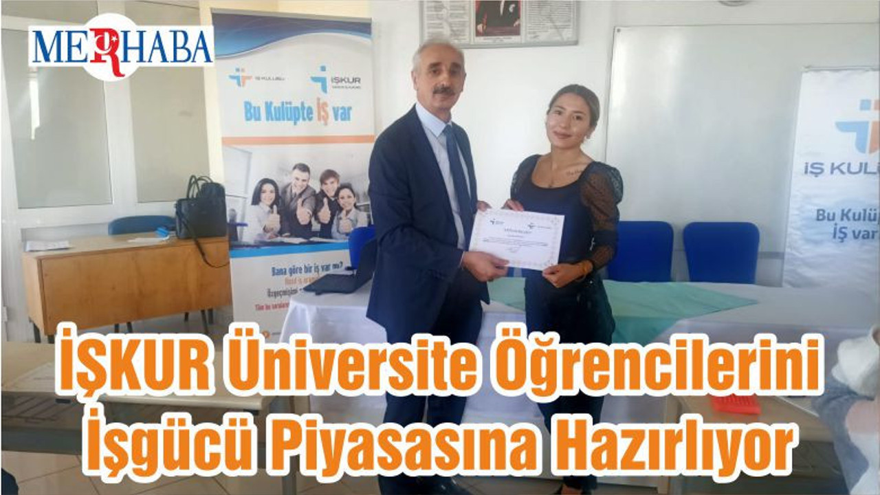 İŞKUR Üniversite Öğrencilerini İşgücü Piyasasına Hazırlıyor