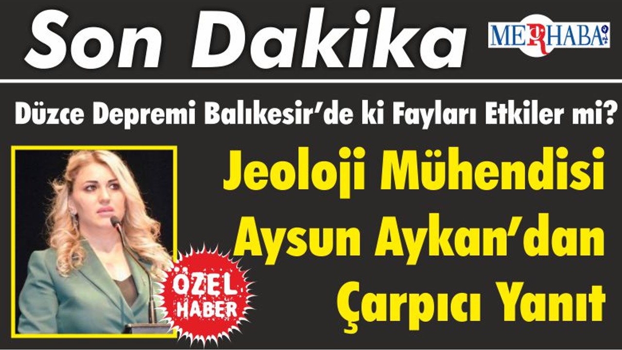 Düzce Depremi Balıkesir’de ki Fayları Etkiler mi? Jeoloji Mühendisi Aysun Aykan’dan Yanıt ve Çarpıcı Açıklama