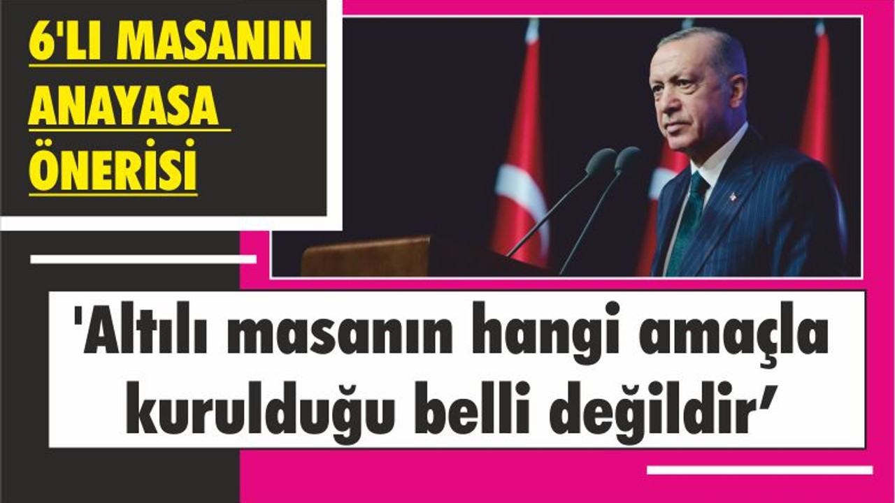 'Altılı masanın hangi amaçla kurulduğu belli değildir'