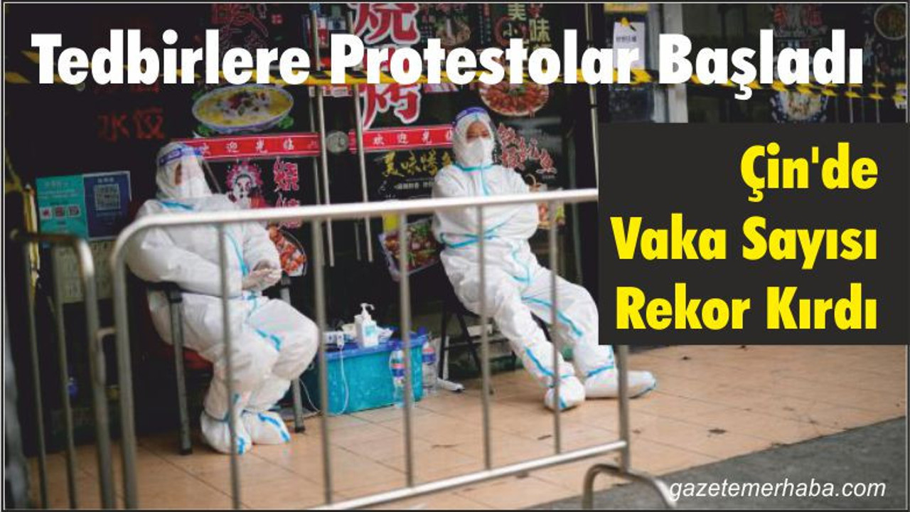 Çin'de vaka sayısı rekor kırdı, tedbirlere protestolar başladı