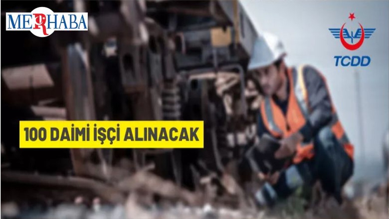 TCDD Taşımacılık A.Ş. 100 Daimi İşçi Alacak