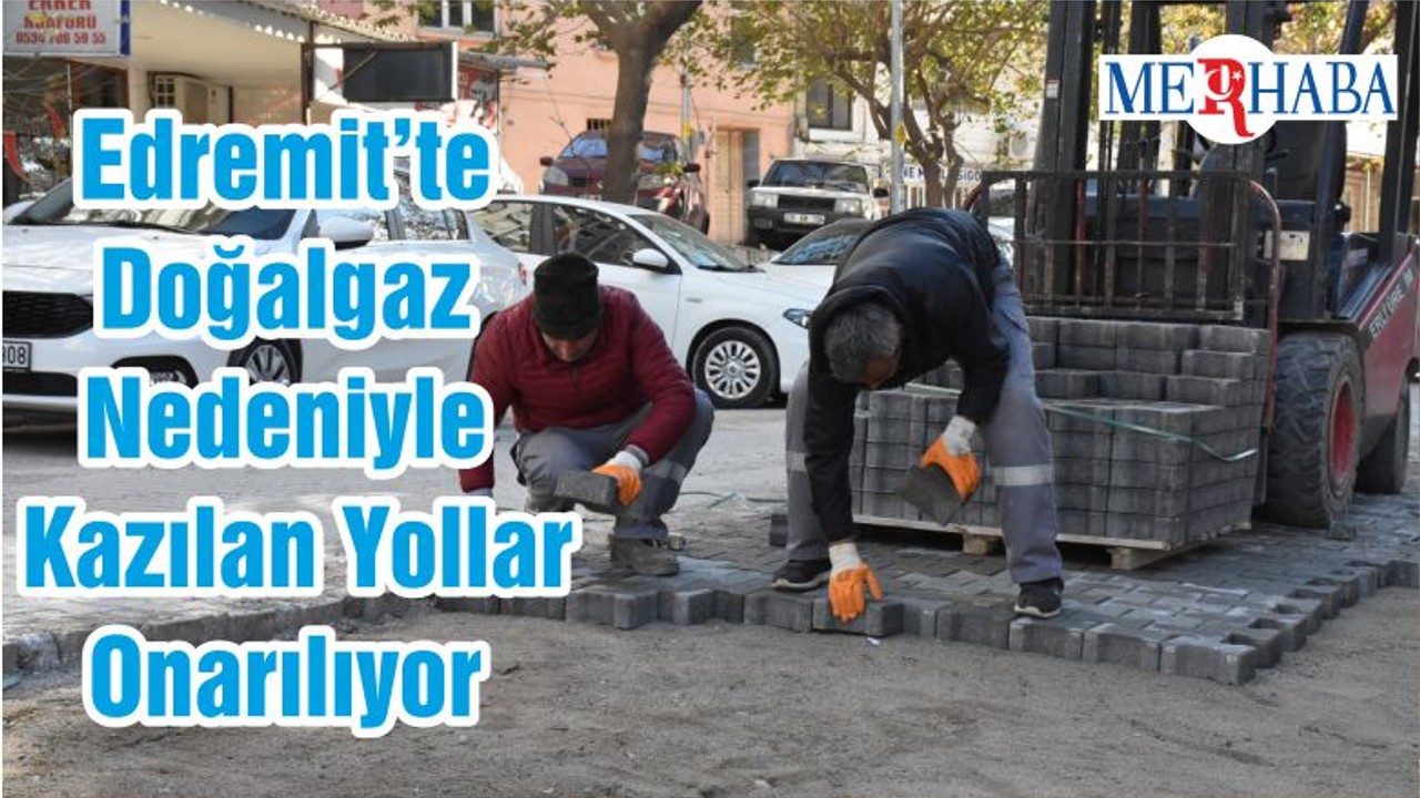 Edremit’te Doğalgaz Nedeniyle Kazılan Yollar Onarılıyor