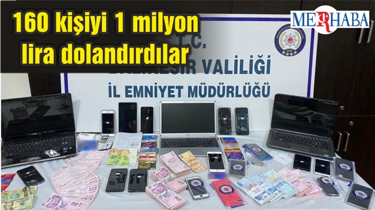 160 kişiyi 1 milyon lira dolandırdılar