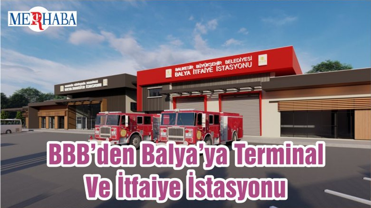 BBB’den Balya’ya Terminal Ve İtfaiye İstasyonu