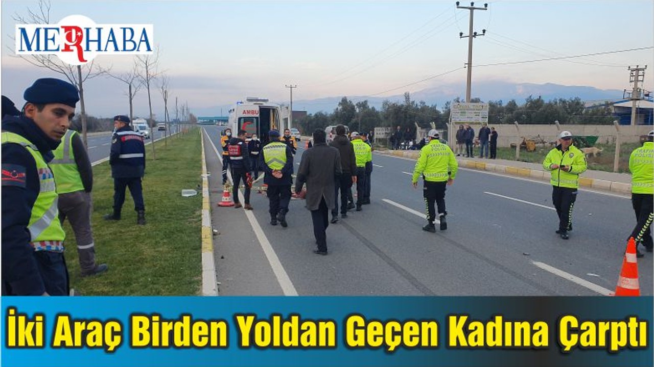 İki Araç Birden Yoldan Geçen Kadına Çarptı