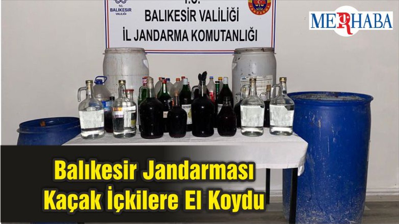 Balıkesir Jandarması Kaçak İçkilere El Koydu