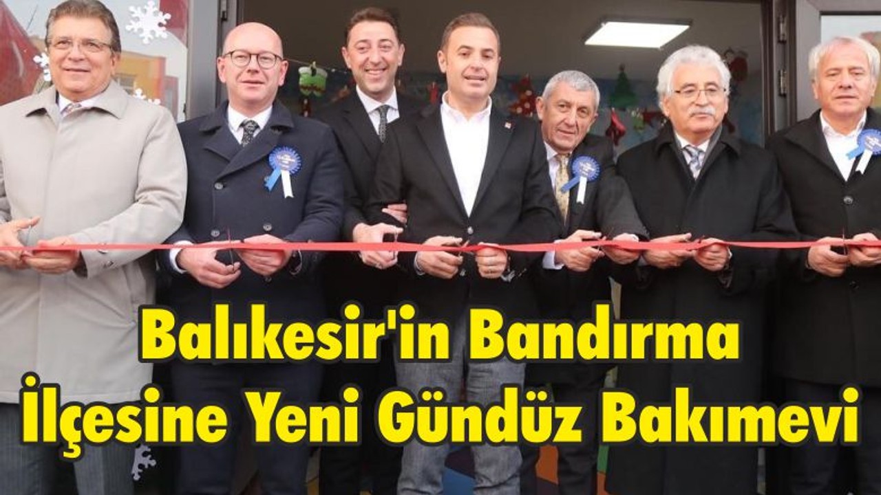 Balıkesir'in Bandırma İlçesine Yeni Gündüz Bakımevi