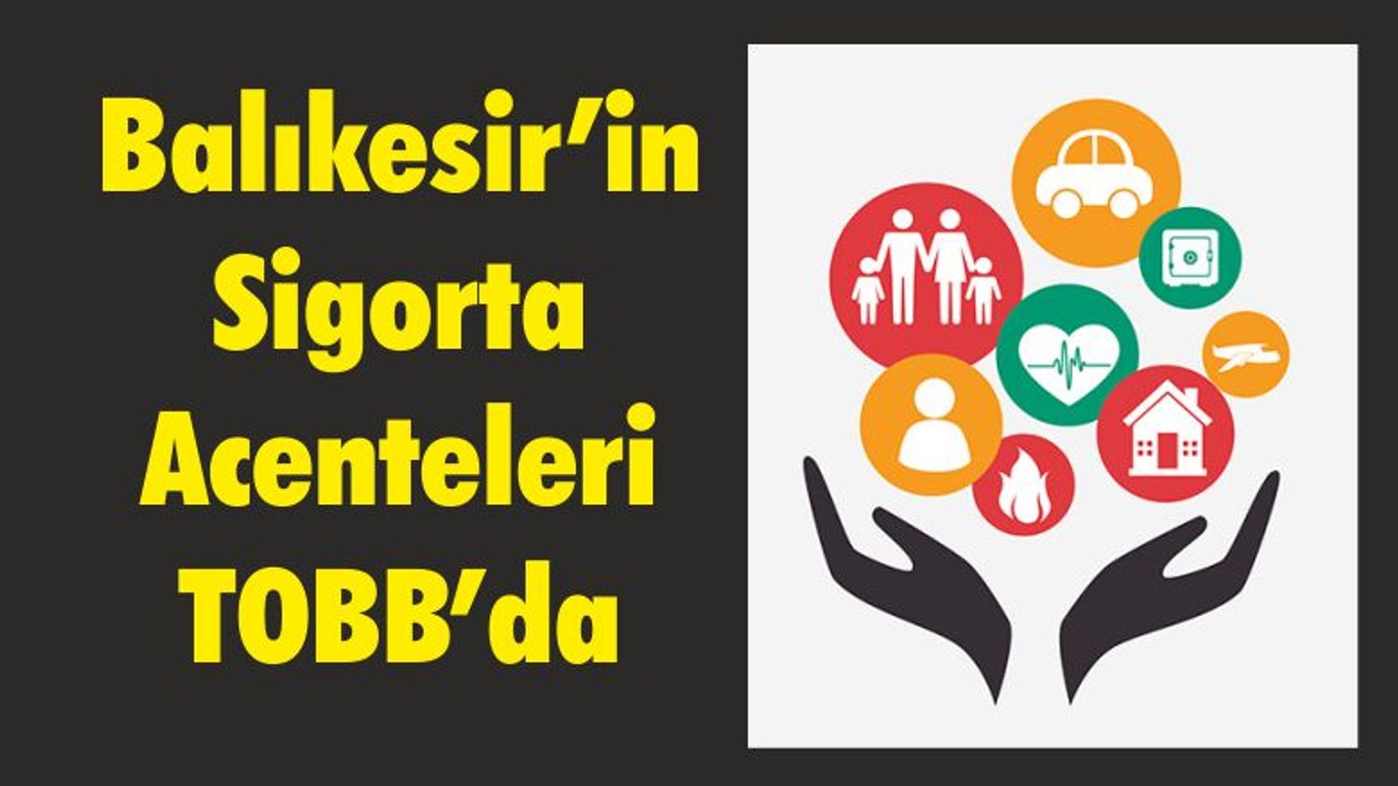 Balıkesir’in Sigorta Acenteleri TOBB’da