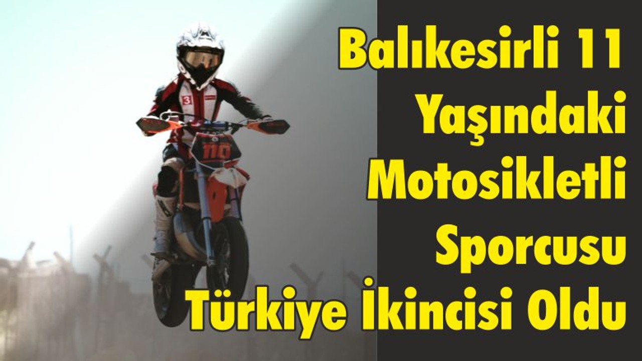 Balıkesirli 11 Yaşındaki Motosikletli Sporcusu Türkiye İkincisi Oldu