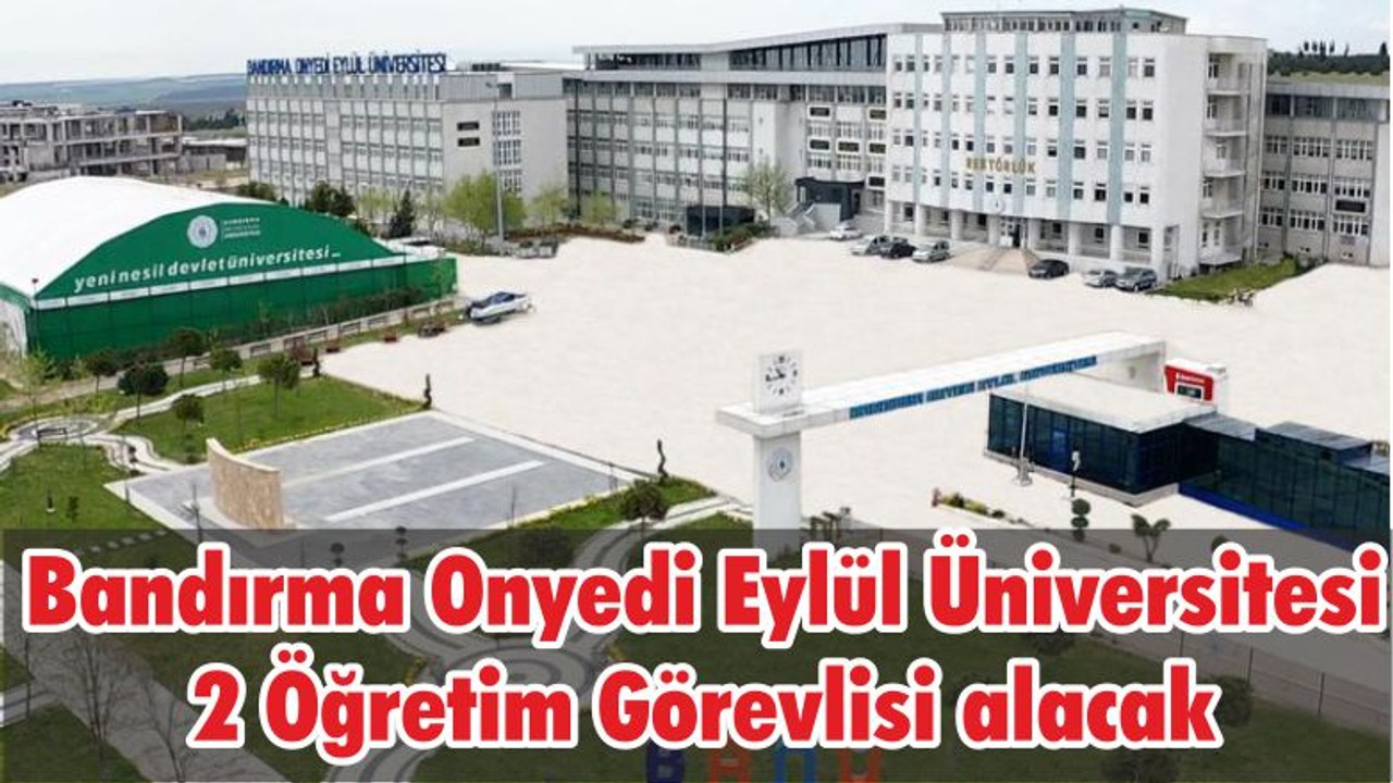 Bandırma Onyedi Eylül Üniversitesi 2 Öğretim Görevlisi alacak