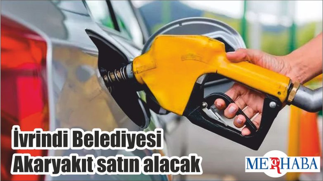 İvrindi Belediyesi Akaryakıt satın alacak