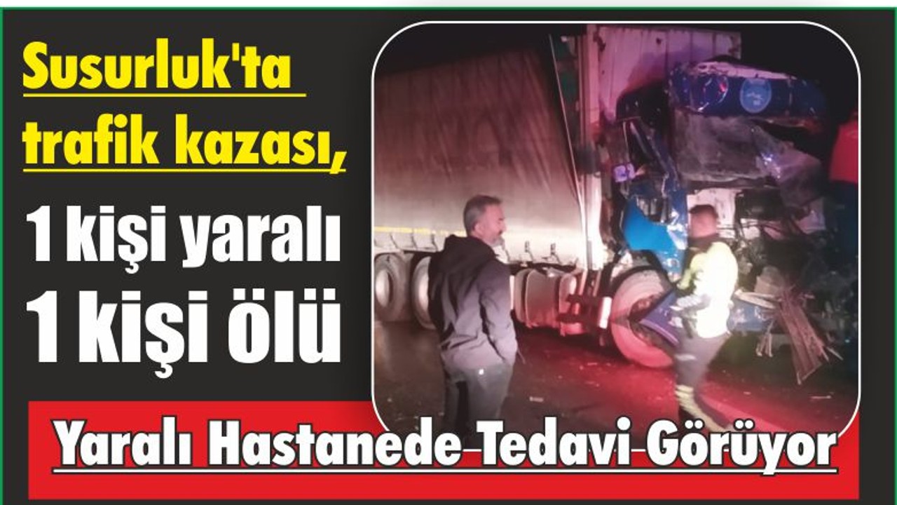 Susurluk'ta trafik kazası, 1 kişi yaralı 1 kişi ölü