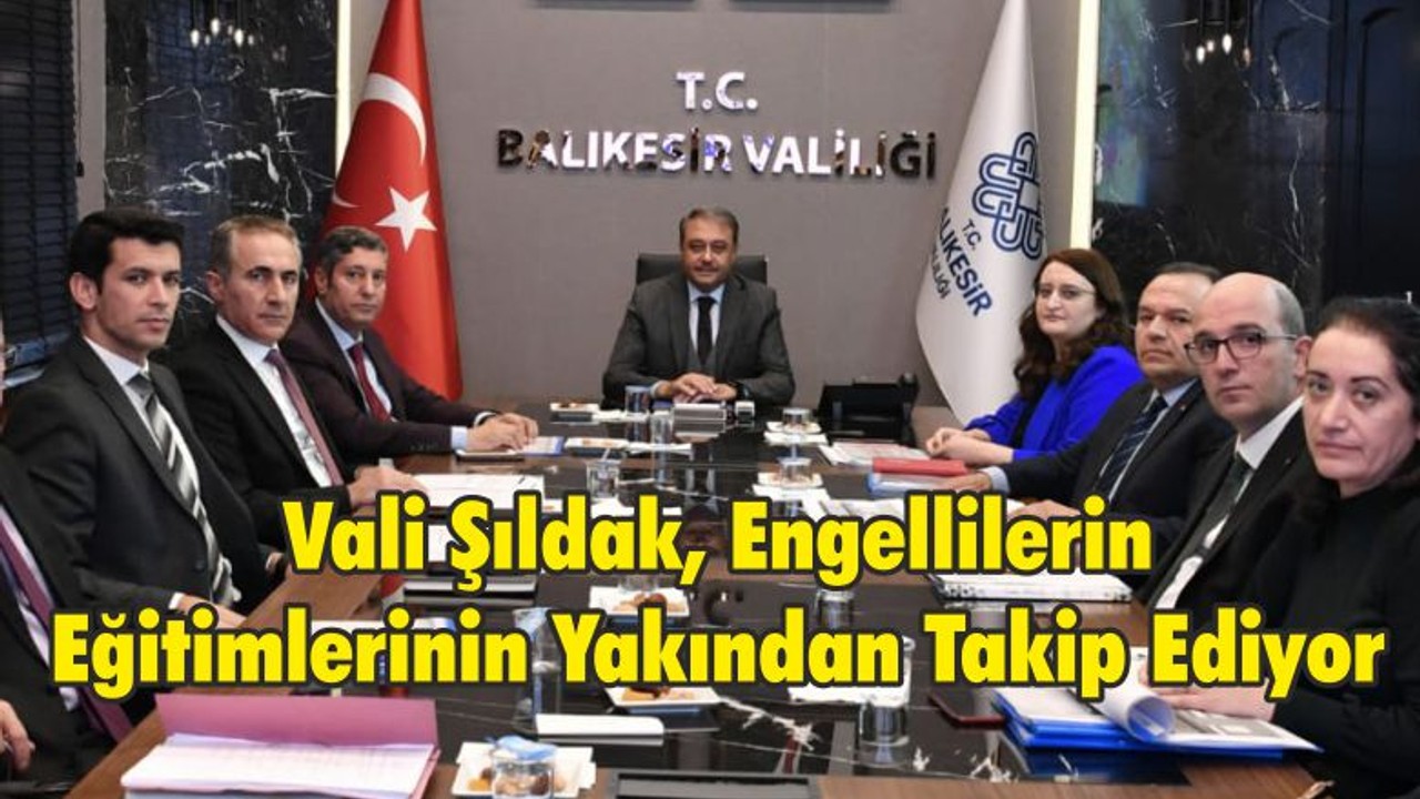 Vali Şıldak, Engellilerin Eğitimlerinin Yakından Takip Ediyor