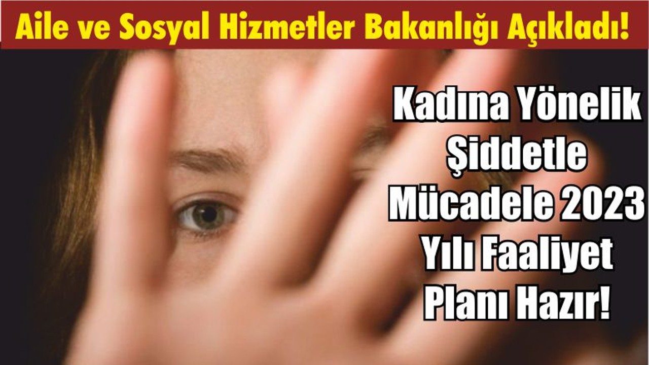 Kadına Yönelik Şiddetle Mücadele 2023 Yılı Faaliyet Planı Hazır!