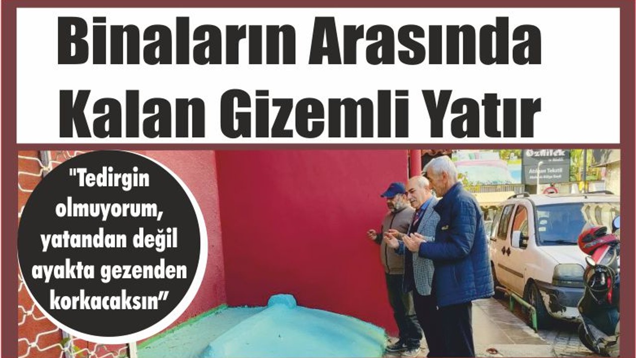 Binaların Arasında Kalan Gizemli Yatır
