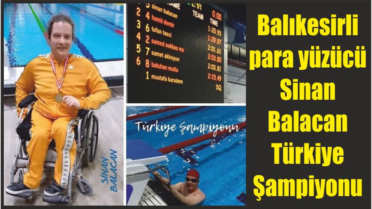 Balıkesirli para yüzücü Sinan Balacan Türkiye Şampiyonu