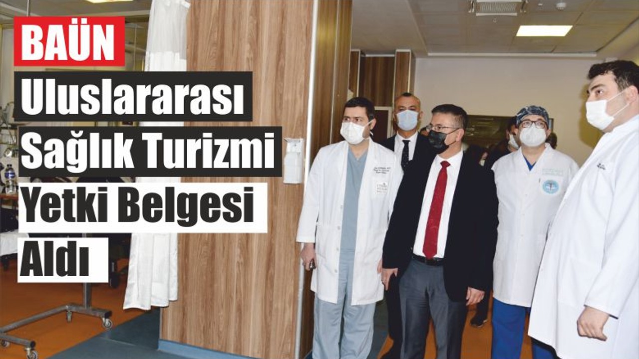 BAÜN Uluslararası Sağlık Turizmi Yetki Belgesi Aldı