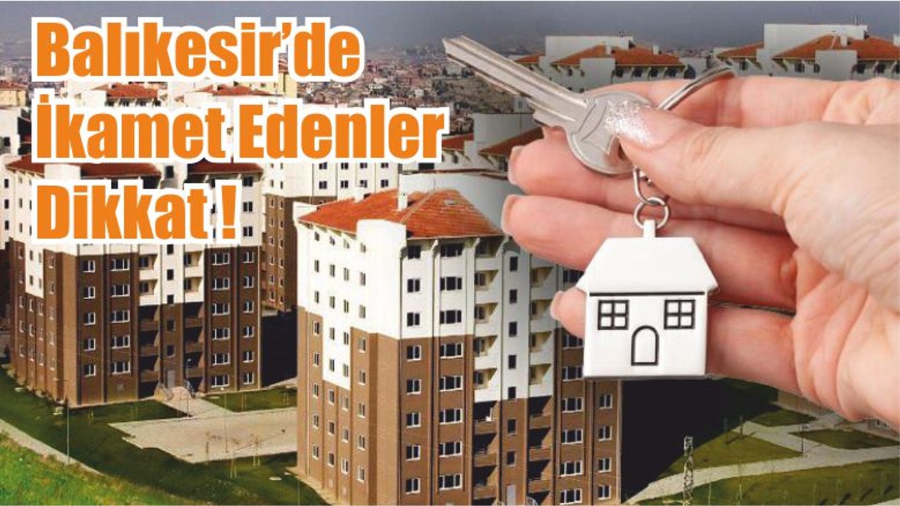 Balıkesir’de İkamet Edenler Dikkat !