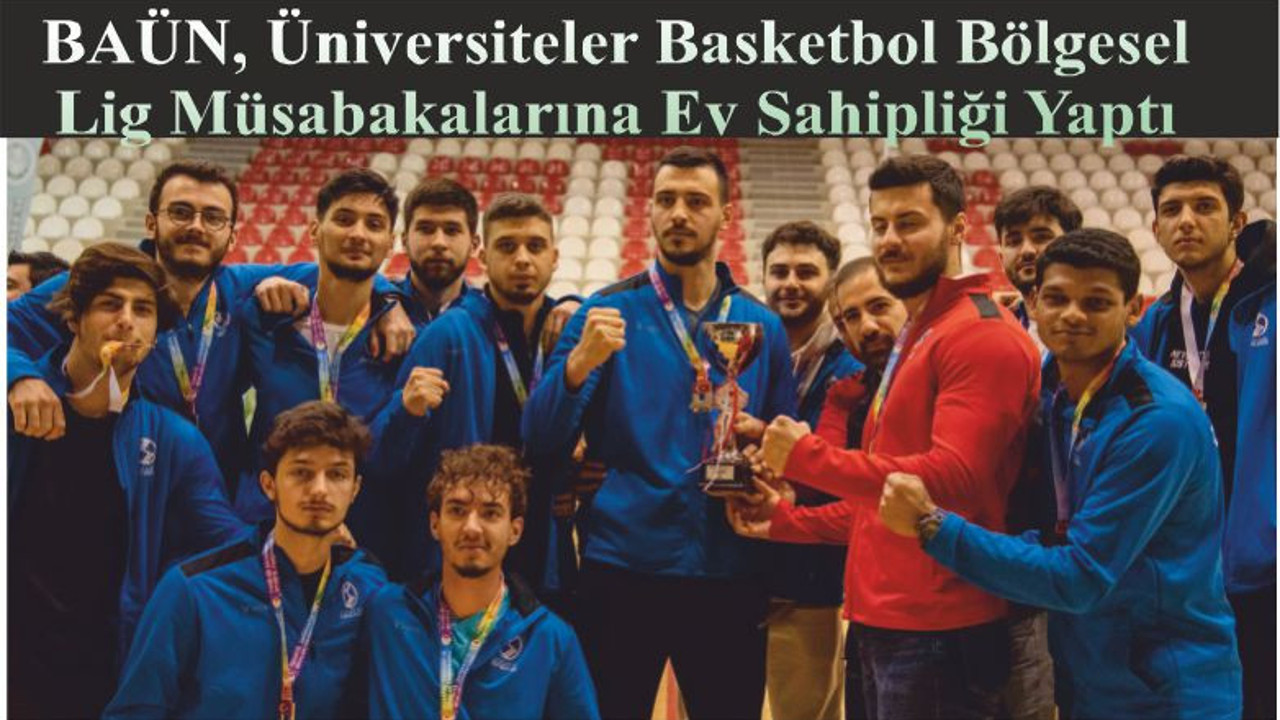 BAÜN Üniversiteler Basketbol Bölgesel Lig Müsabakalarına Ev Sahipliği Yaptı