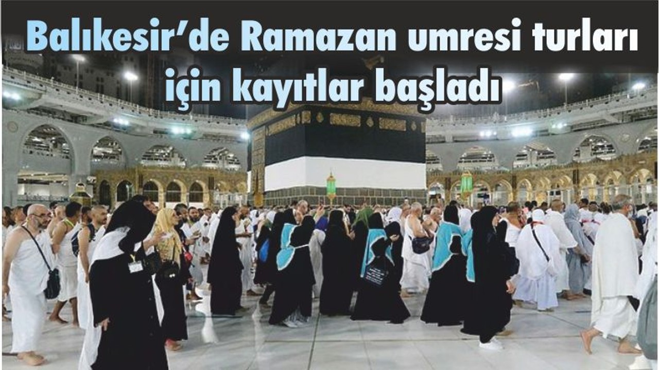 Balıkesir’de Ramazan umresi turları için kayıtlar başladı