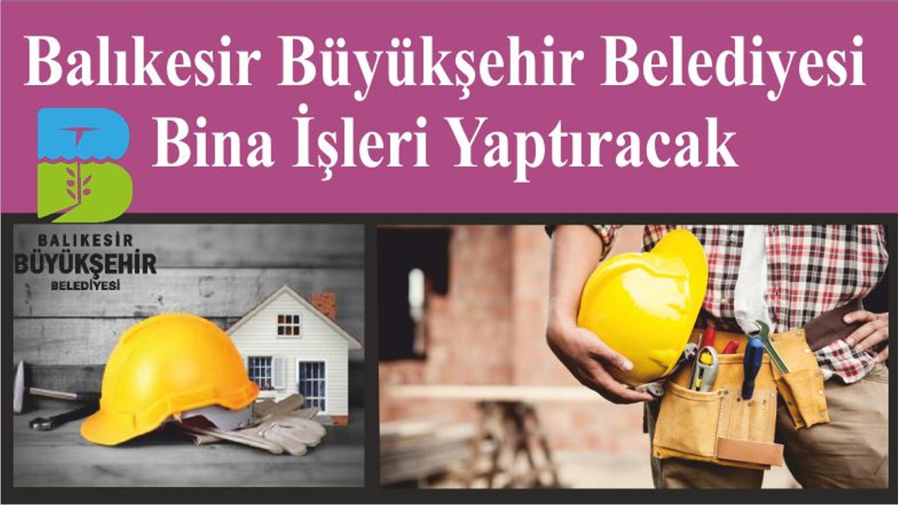 Balıkesir Büyükşehir Belediyesi Bina İşleri Yaptıracak