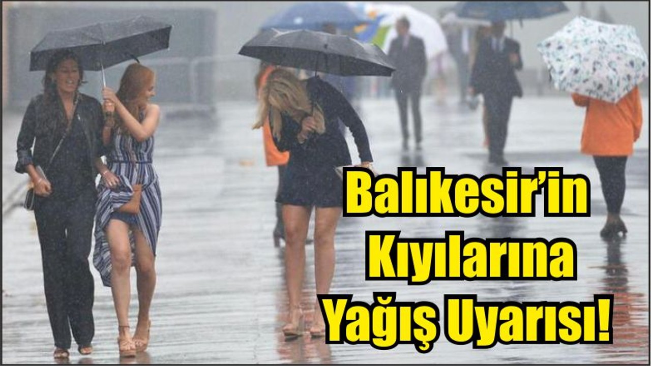 Balıkesir’in Kıyılarında Yağış Uyarısı!