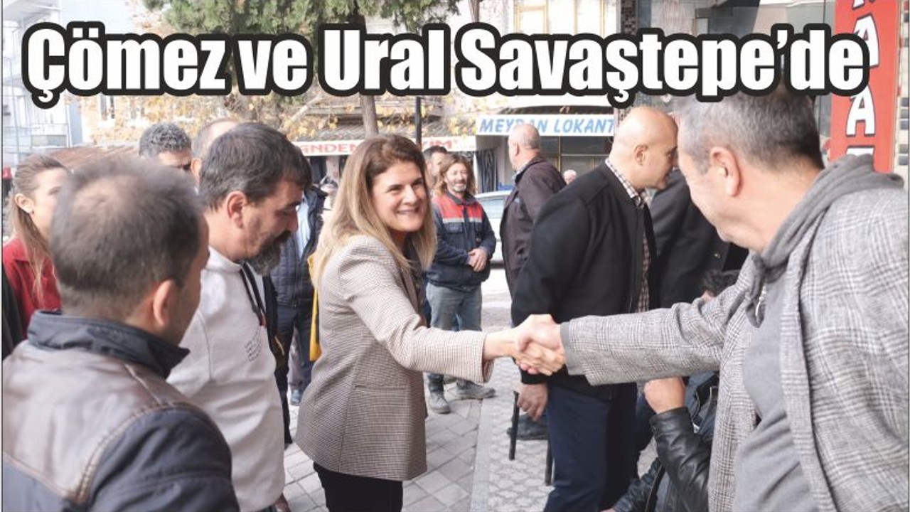 Çömez ve Ural Savaştepe’de