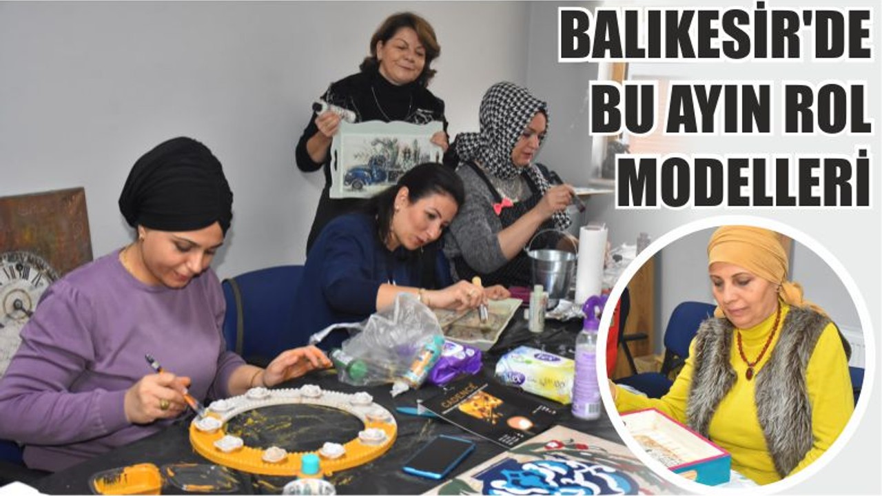 BALIKESİR'DE BU AYIN ROL MODELLERİ