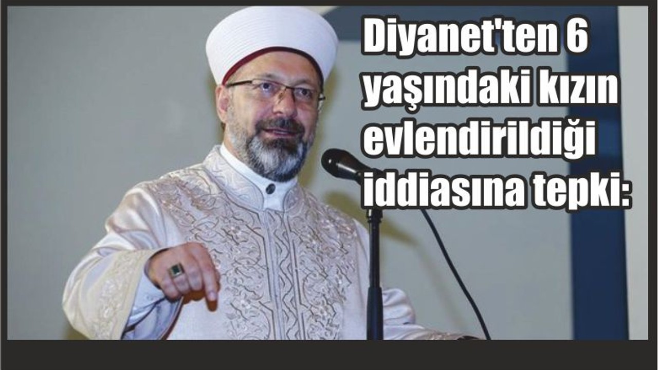 Diyanet'ten 6 yaşındaki kızın evlendirildiği iddiasına tepki: