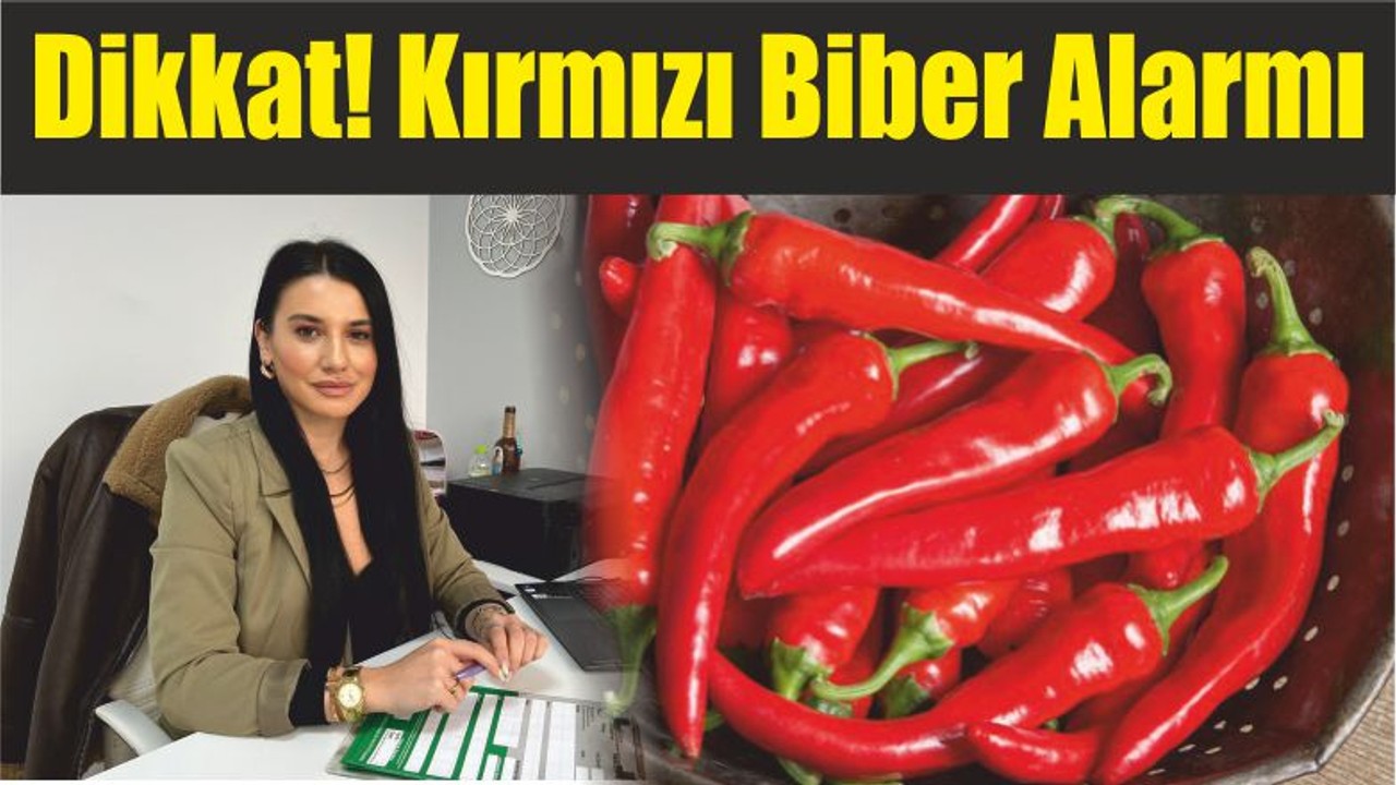 Kırmızı Biber Alarmı!