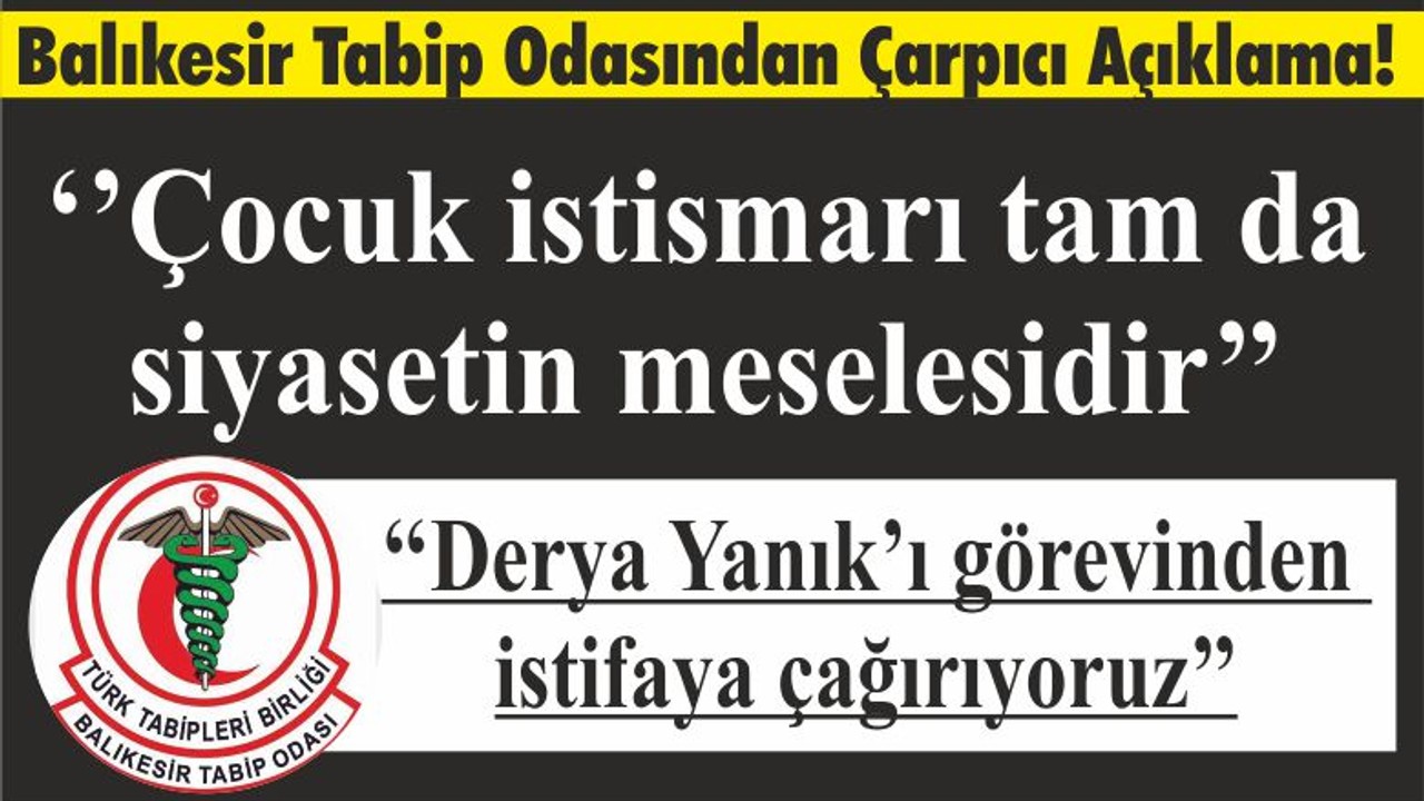 ‘’ Derya Yanık’ı görevinden istifaya çağırıyoruz’’