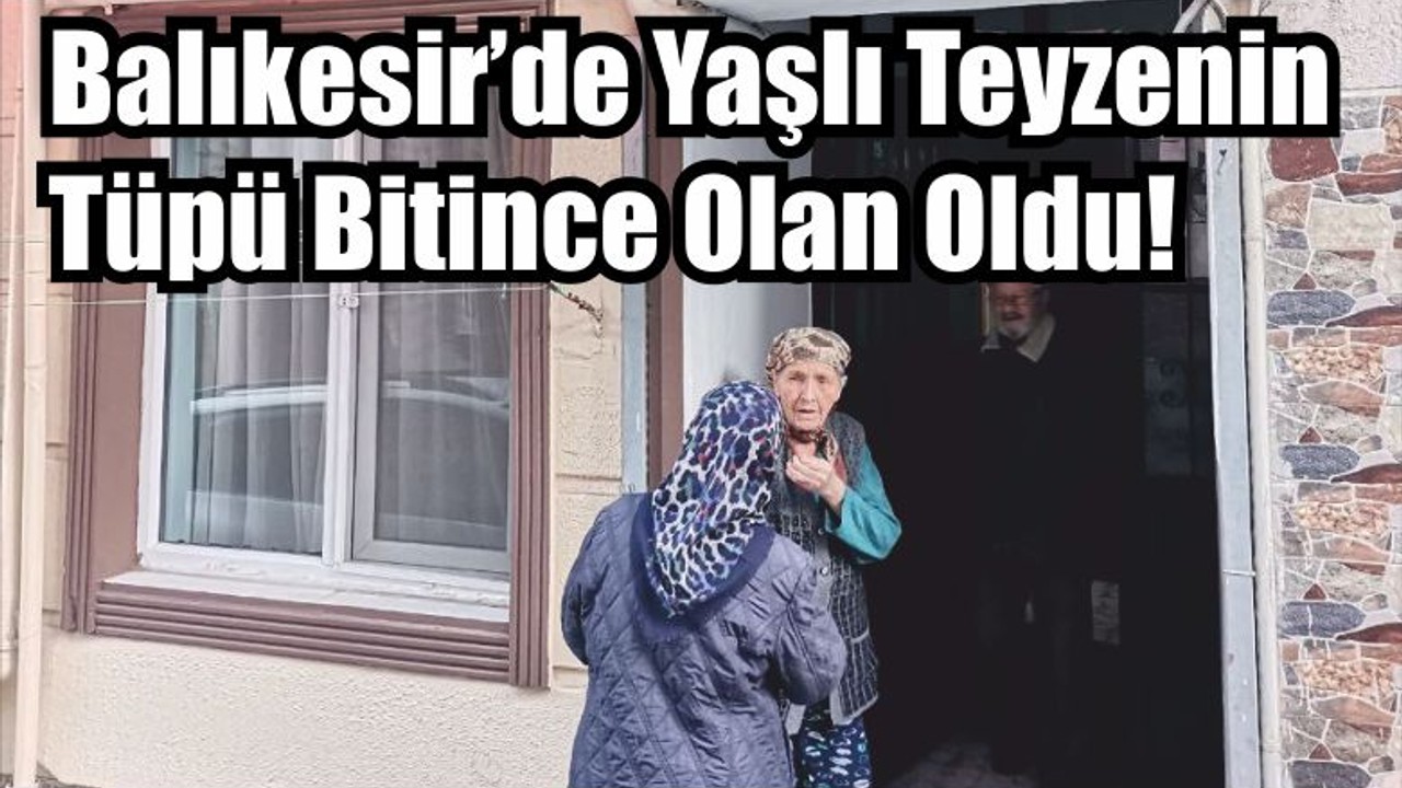 Yaşlı Teyzenin Tüpü Bitince Olan Oldu!