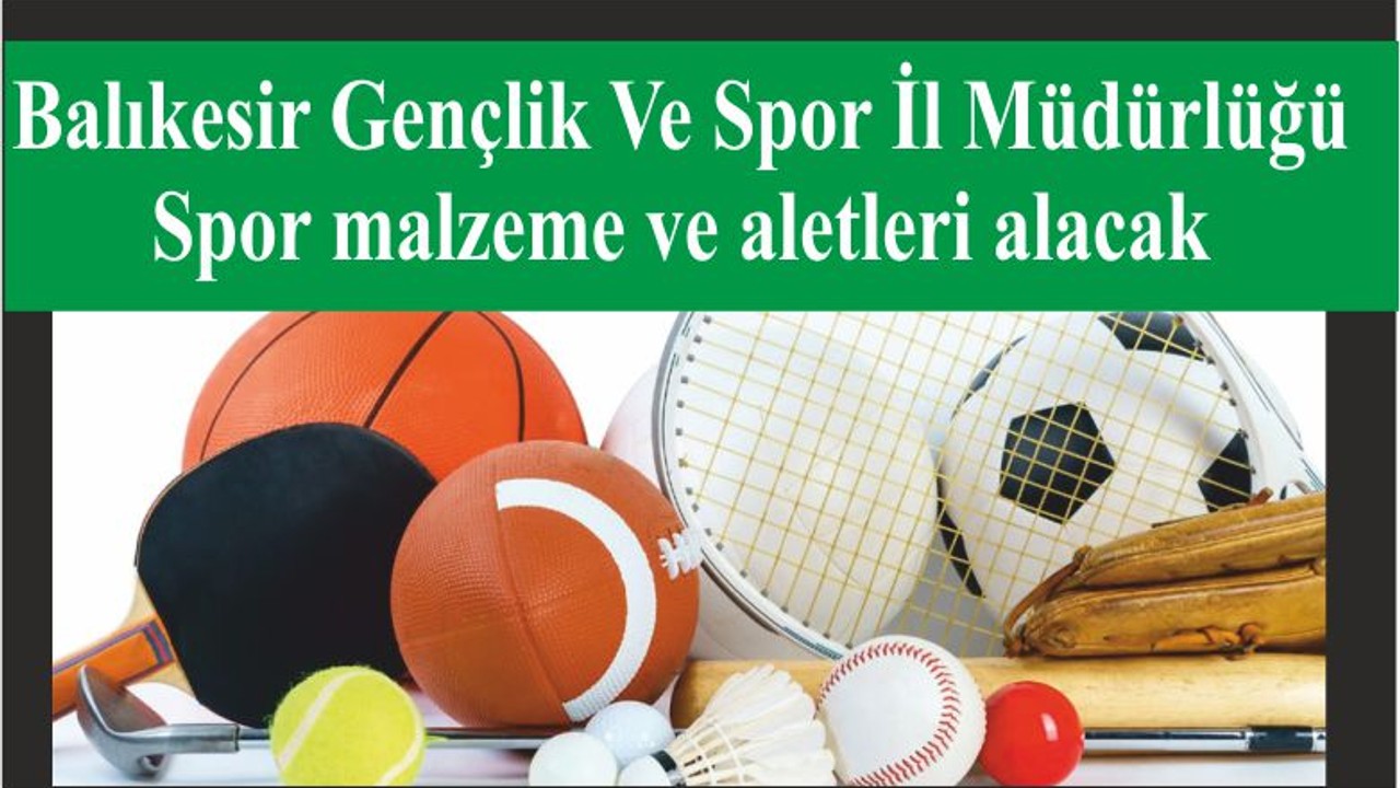 Balıkesir Gençlik Ve Spor İl Müdürlüğü Spor malzeme ve aletleri alacak
