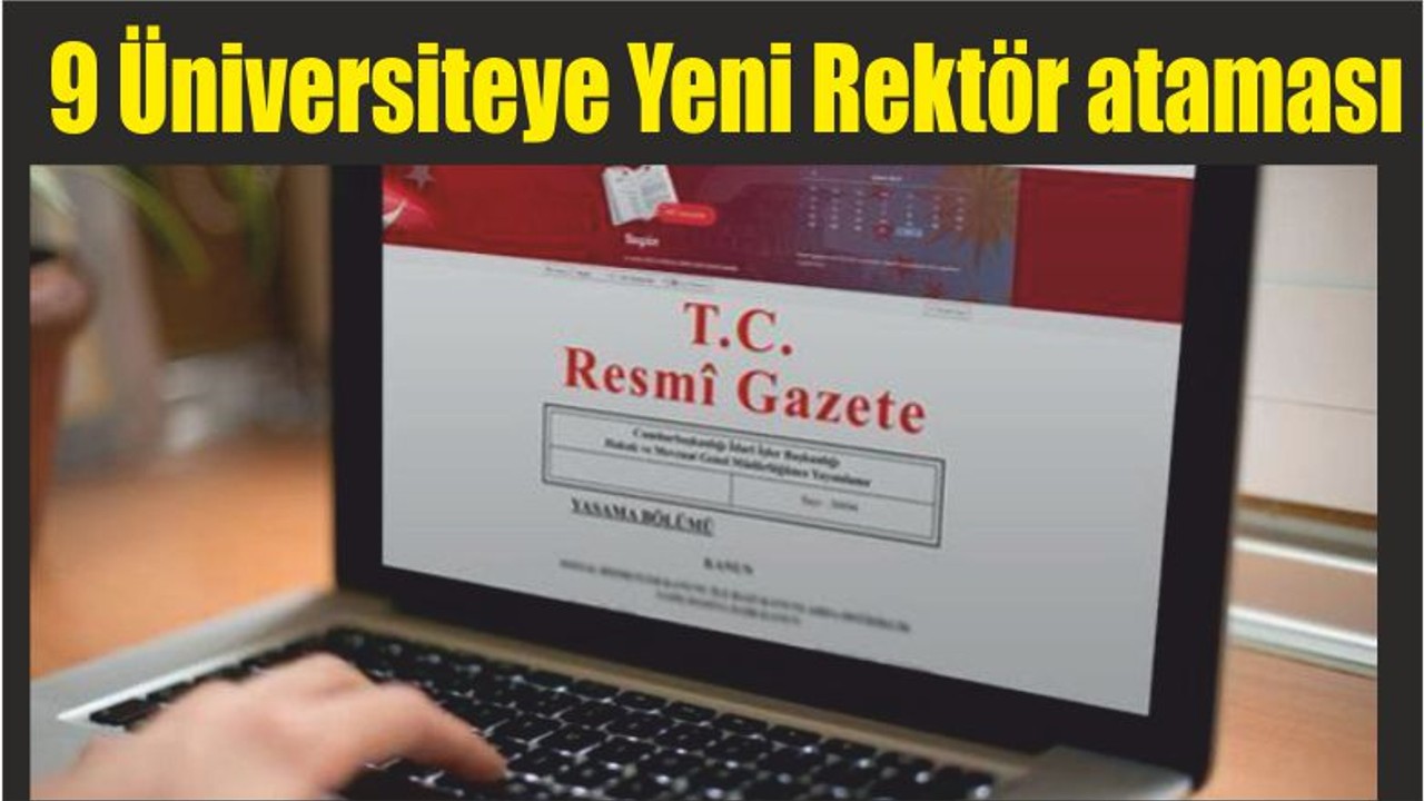 9 Üniversiteye Yeni Rektör ataması