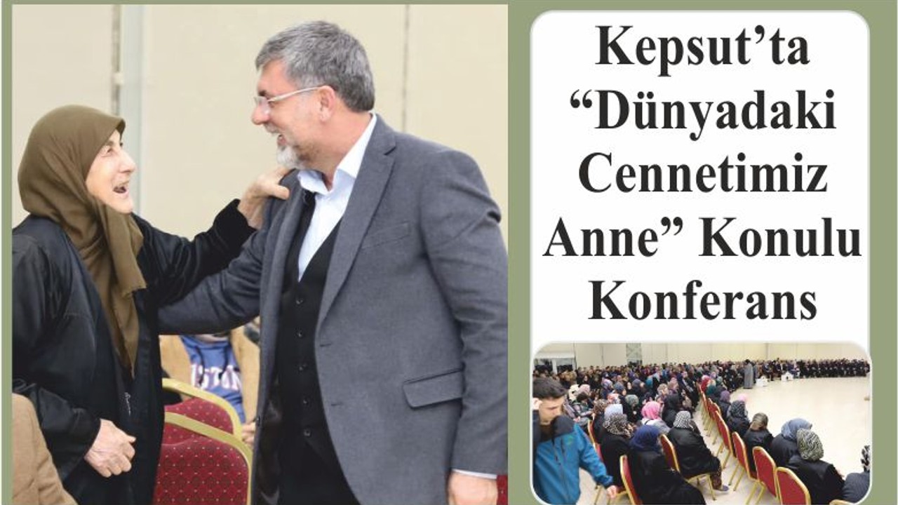 Kepsut’ta “Dünyadaki Cennetimiz Anne” Konulu Konferans