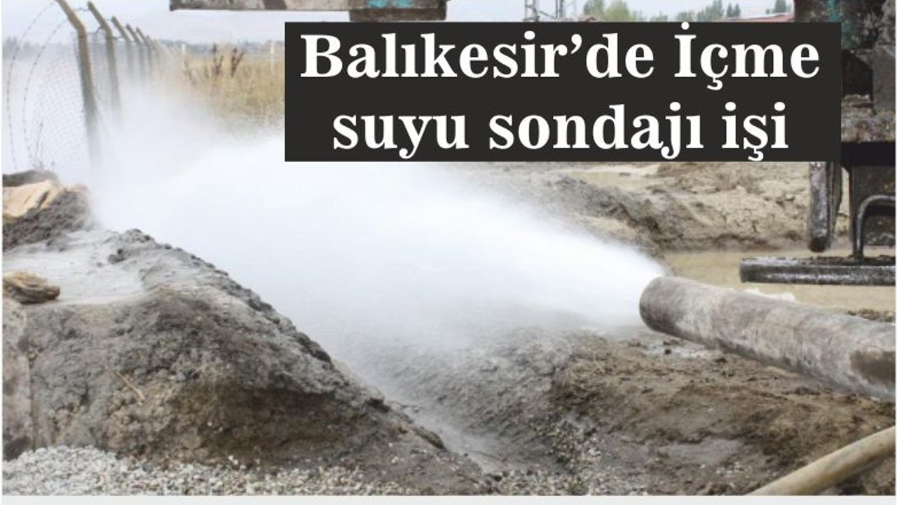Balıkesir’de İçme suyu sondajı işi