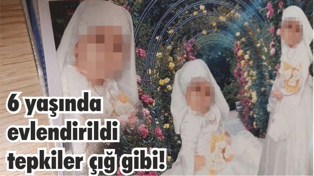 6 yasında evlendirildi tepkiler çığ gibi!