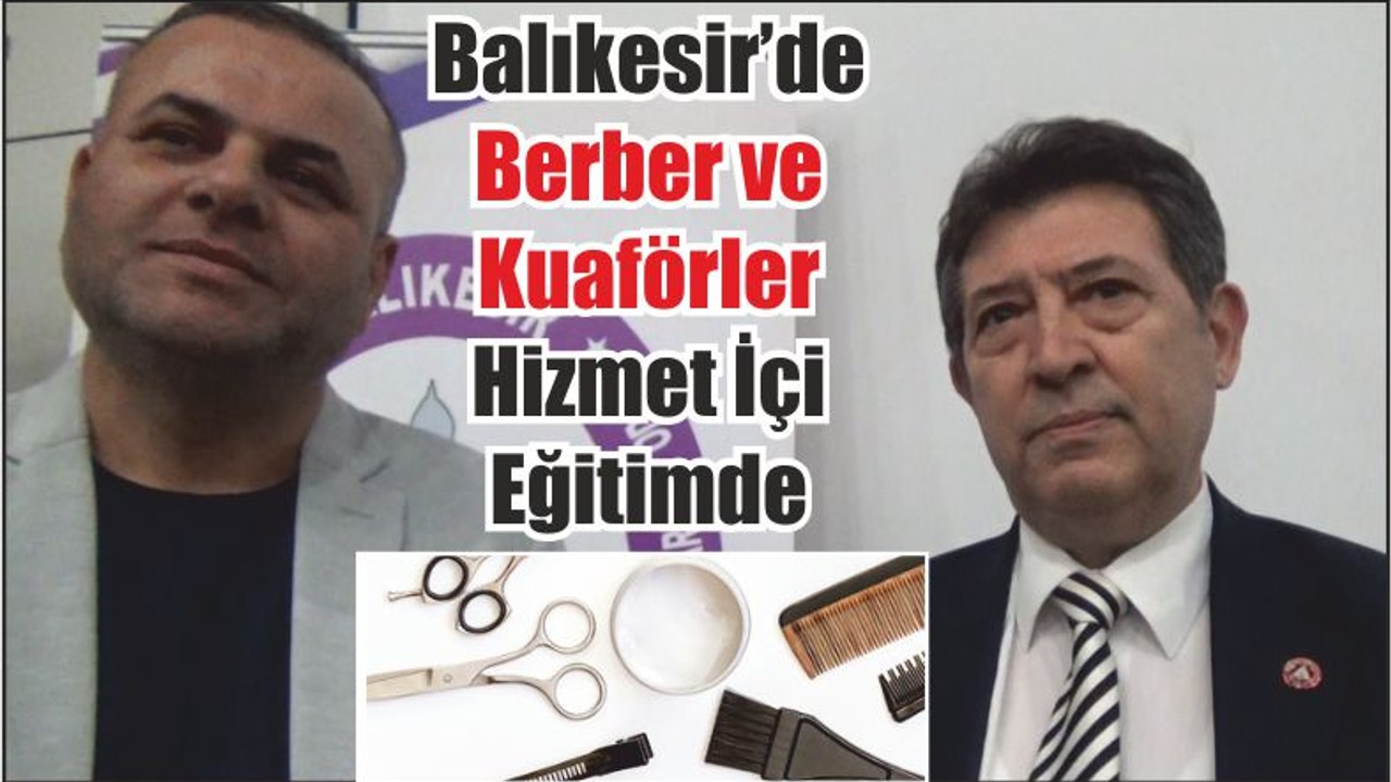 Balıkesir’de Berber ve Kuaförler Hizmet İçi Eğitimde