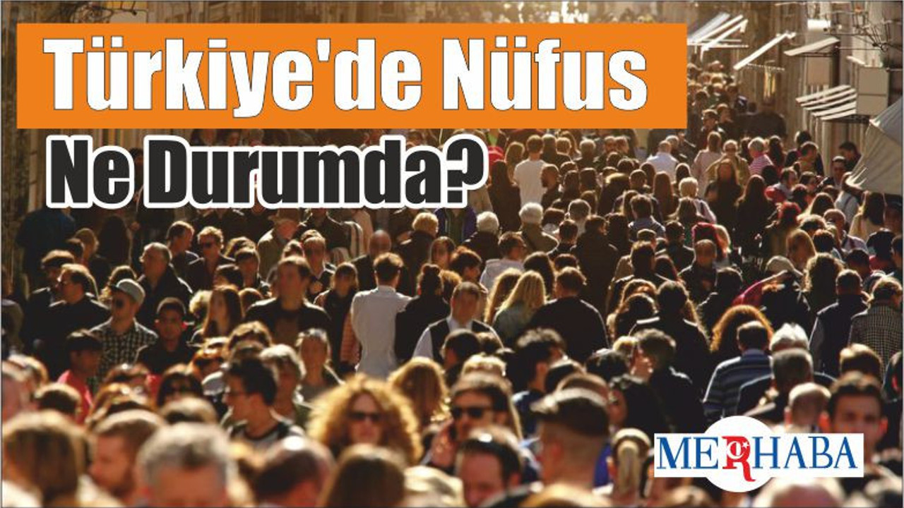 Türkiye'de Nüfus Ne Durumda?