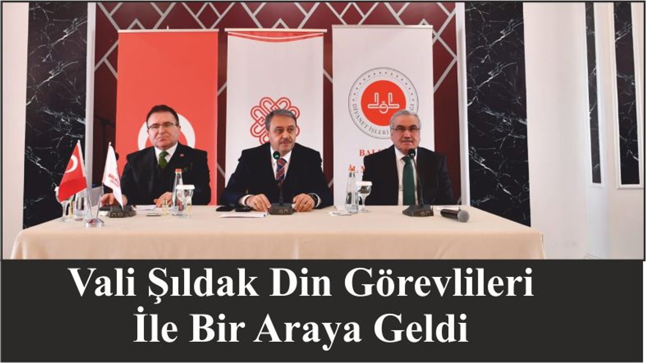 Vali Şıldak Din Görevlileri İle Bir Araya Geldi