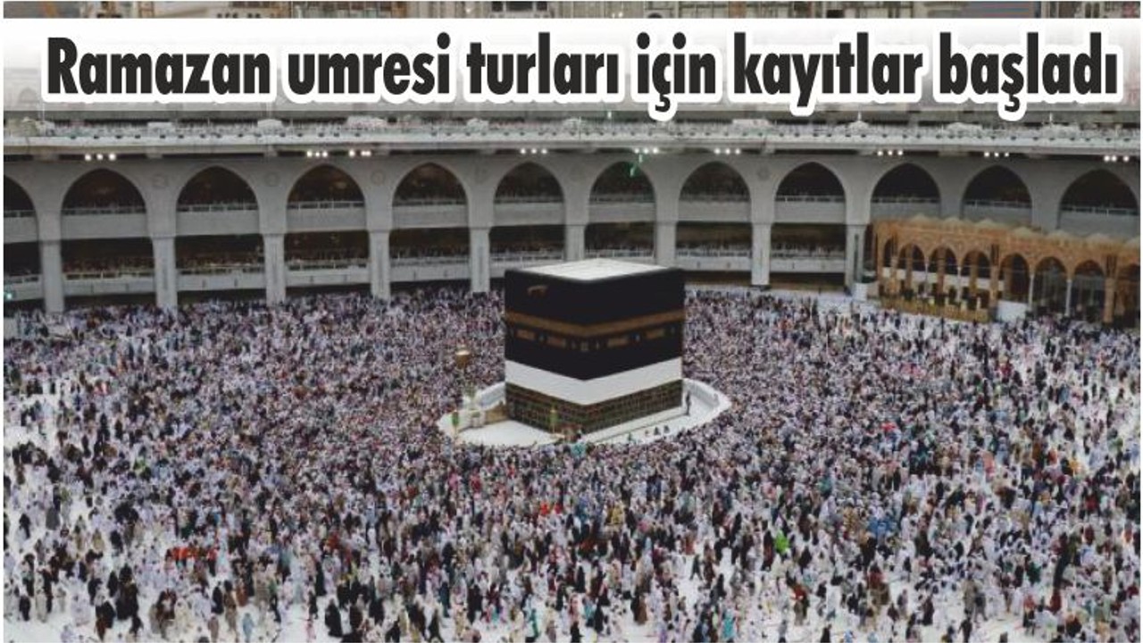 Ramazan umresi turları için kayıtlar başladı