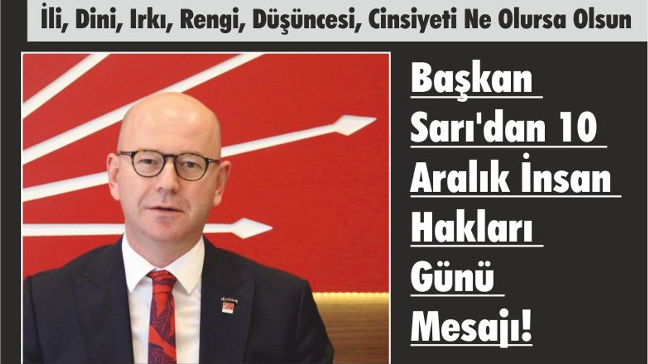 Başkan Sarı'dan 10 Aralık İnsan Hakları Günü Mesajı!