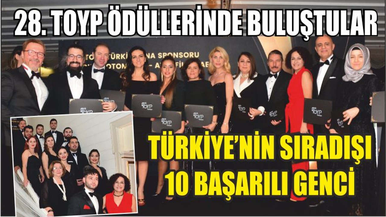 TÜRKİYE’NİN SIRADIŞI 10 BAŞARILI GENCİ TOYP ÖDÜLLERİNDE BULUŞTU