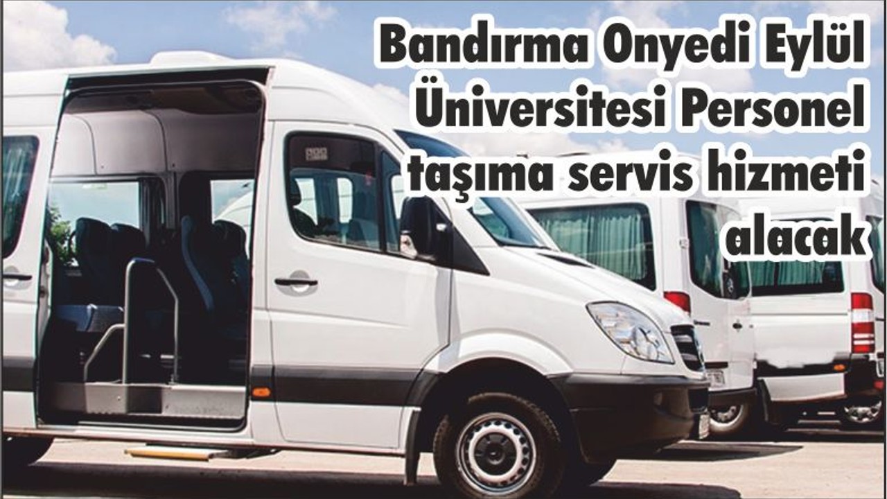 Bandırma Onyedi Eylül Üniversitesi Personel taşıma servis hizmeti alacak
